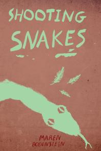 Shooting Snakes 1st Edition Maren Bodenstein