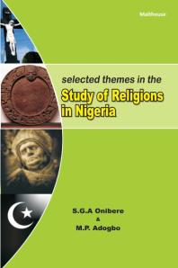 Selected Themes In The Study Of Religions In Nigeria 1st Edition S G A Onibere M P Adogbo