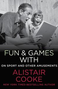 Fun Games With Alistair Cooke 1st Edition Alistair Cooke
