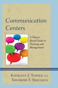Communication Centers A Theorybased Guide To Training And Management Kathleen J Turner Theodore F Sheckels