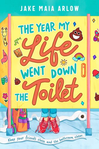 The Year My Life Went Down The Toilet 1st Edition Jake Maia Arlow