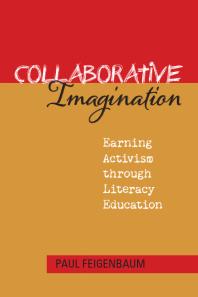 Collaborative Imagination Earning Activism Through Literacy Education 1st Edition Paul Feigenbaum