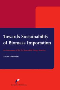 Towards Sustainability Of Biomass Importation An Assessment Of The Eu Renewable Energy Directive Andrea Schmeichel