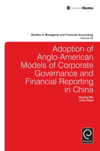 Adoption Of Angloamerican Models Of Corporate Governance And Financial Reporting In China Huiying Wu Christopher Patel Marc J Epstein