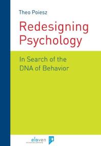 Redesigning Psychology In Search Of The Dna Of Behavior Theo Poiesz