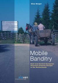 Mobile Banditry East And Central European Itinerant Criminal Groups In The Netherlands Dina Siegel
