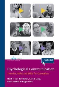 Psychological Communication Theories Roles And Skills For Counsellors Henk T Van Der Molen Gerrit Lang Peter Trower Roger Look