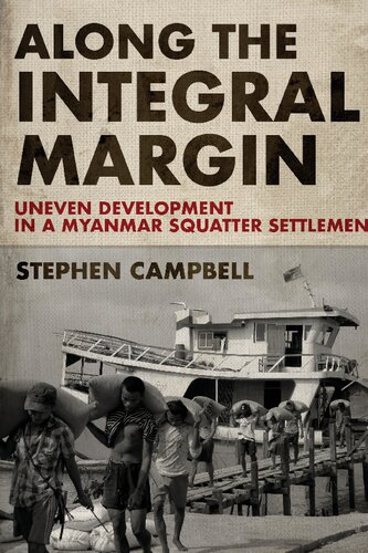 Along The Integral Margin Uneven Development In A Myanmar Squatter Settlement Stephen Campbell