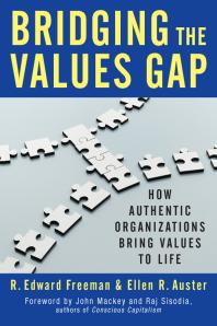 Bridging The Values Gap How Authentic Organizations Bring Values To Life 1st Edition R Edward Freeman Ellen R Auster