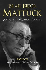 Israel Isidor Mattuck Architect Of Liberal Judaism Pam Fox Michael A Meyer