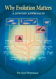 Why Evolution Matters A Jewish View A Jewish View Joel Yehudah Rutman