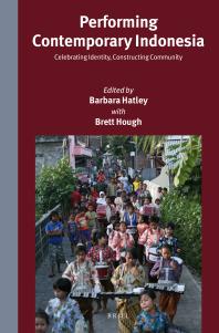 Performing Contemporary Indonesia Celebrating Identity Constructing Community 1st Edition Barbara Hatley
