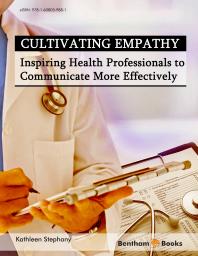 Cultivating Empathy Inspiring Health Professionals To Communicate More Effectively 1st Edition Kathleen Stephany