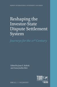 Reshaping The Investorstate Dispute Settlement System Journeys For The 21st Century 1st Edition Jean E Kalicki Anna Joubinbret