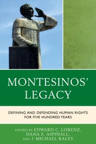 Montesinos Legacy Defining And Defending Human Rights For Five Hundred Years Dana E Aspinall Edward C Lorenz J Michael Raley