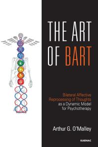 The Art Of Bart Bilateral Affective Reprocessing Of Thoughts As A Dynamic Model For Psychotherapy Arthur G Omalley