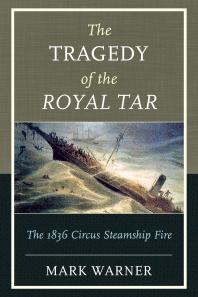 The Tragedy Of The Royal Tar The 1836 Circus Steamship Fire Mark Warner
