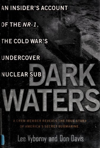Dark Waters An Insiders Account Of The Nr1 The Cold Wars Undercover Nuclear Sub First American Lee Vyborny
