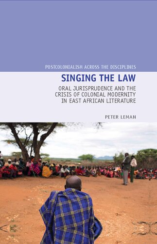 Singing The Law Oral Jurisprudence And The Crisis Of Colonial Modernity In East African Literature Peter Leman