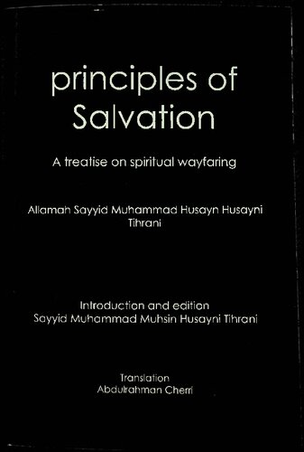 Principles Of Salvation A Treatise On Spiritual Wayfaring 1st Edition Sayyid Muhammad Husayn Husayni Tihrani