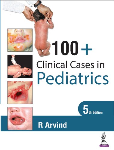 100 Clinical Cases In Pediatrics 5th Edition R Arvind