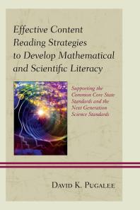 Effective Content Reading Strategies To Develop Mathematical And Scientific Literacy Supporting The Common Core State Standards And The Next Generation Science Standards David K Pugalee