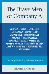The Brave Men Of Company A The Fortyfirst Ohio Volunteer Infantry Edward S Cooper
