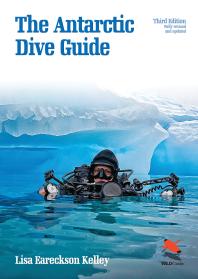 The Antarctic Dive Guide Fully Revised And Updated Third Edition 3rd Edition Lisa Eareckson Kelley
