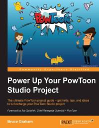 Power Up Your Powtoon Studio Project 1st Edition Bruce Graham