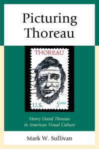 Picturing Thoreau Henry David Thoreau In American Visual Culture Mark W Sullivan