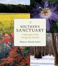 Southern Sanctuary A Naturalists Walk Through The Seasons 1st Edition Marian Moore Lewis