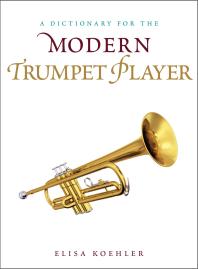 A Dictionary For The Modern Trumpet Player Elisa Koehler