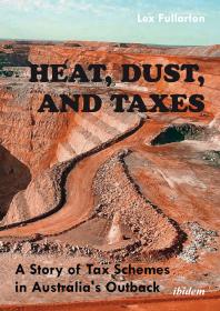 Heat Dust And Taxes A Story Of Tax Schemes In Australias Outback Lex Fullarton