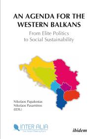 An Agenda For Western Balkans From Elite Politics To Social Sustainability From Elite Politics To Social Sustainability Nikolaos Papakostas Nikos Pasamitros