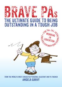 Brave Pas The Ultimate Guide To Being Outstanding In A Tough Job Angela Garry