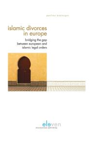 Islamic Divorces In Europe Bridging The Gap Between European And Islamic Legal Orders Pauline Kruiniger