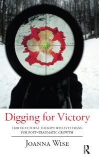 Digging For Victory Horticultural Therapy With Veterans For Posttraumatic Growth Joanna Wise