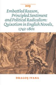 Embattled Reason Principled Sentiment And Political Radicalism Quixotism In English Novels 17421801 1st Edition Dragos Ivana