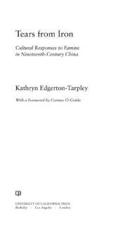 Tears From Iron Cultural Responses To Famine In Nineteenthcentury China 1st Edition Kathryn Edgertontarpley Kathryn Edgertontarpley
