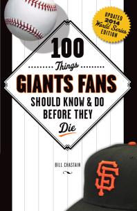 100 Things Giants Fans Should Know Do Before They Die Bill Chastain