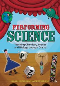 Performing Science Teaching Chemistry Physics And Biology Through Drama 1st Edition Ian Abrahams Martin Braund Ian Abrahams