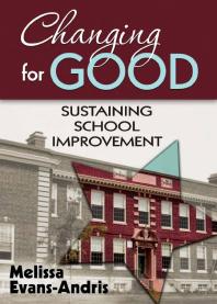 Changing For Good Sustaining School Improvement 1st Edition Melissa Evans Andris