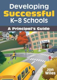 Developing Successful K8 Schools A Principalprimes Guide 1st Edition Jon W Wiles