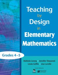 Teaching By Design In Elementary Mathematics Grades 45 1st Edition Melinda Leong Jennifer Stepanek Linda Griffin Lisa Lavelle
