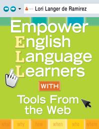 Empower English Language Learners With Tools From The Web 1st Edition Lori Langer De Ramirez