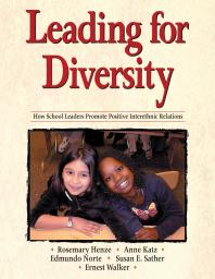 Leading For Diversity How School Leaders Promote Positive Interethnic Relations 1st Edition Rosemary C Henze Edmundo Norte Susan E Sather Ernest Walker Anne Katz