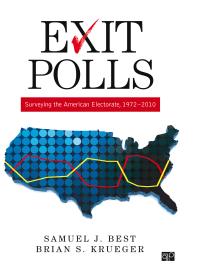 Exit Polls Surveying The American Electorate 19722010 1st Edition Samuel J Best Brian S Krueger