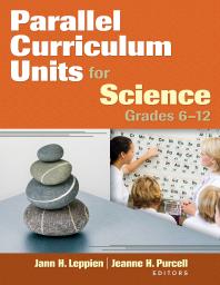 Parallel Curriculum Units For Science Grades 612 1st Edition Jann H Leppien Jeanne H Purcell