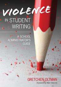 Violence In Student Writing A School Administratorprimes Guide 1st Edition Gretchen A Oltman