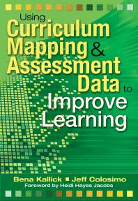 Using Curriculum Mapping And Assessment Data To Improve Learning 1st Edition Bena Kallick Jeff Colosimo